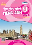 EM HỌC GIỎI TIẾNG ANH LỚP 9 - TẬP 2 (Có đáp án - Biên soạn theo SGK Tiếng Anh Global Success)